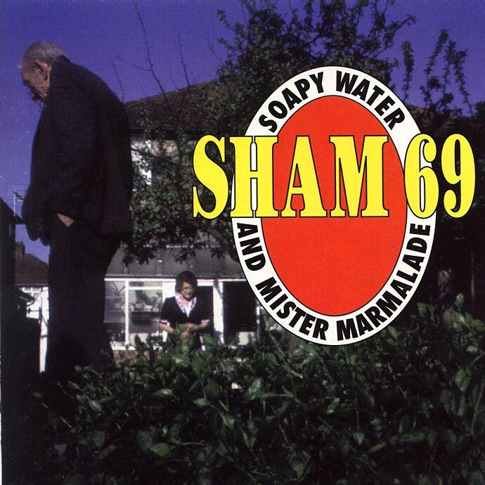 Sham 69 - Soapy Water And Mister Marmelade