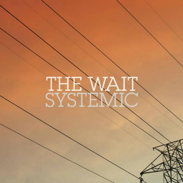 Wait, The - Systemic