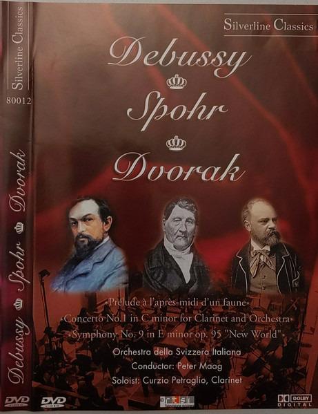 Claude Debussy, Louis Spohr, Antonín Dvořák / Orchestra Della Radio Televisione Della Svizzera Italiana, Peter Maag, Curzio Petraglio - Debussy: Prélude À L'après-midi D'un Faune / Spohr: Concerto No. 1 In C Minor For Clarinet And Orchestra / Dvorak:...