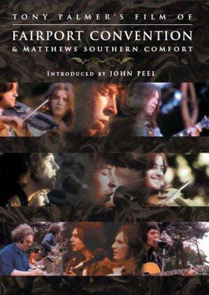 Fairport Convention - Tony Palmer's Film Of Fairport Convention &amp; Matthews Southern Comfort