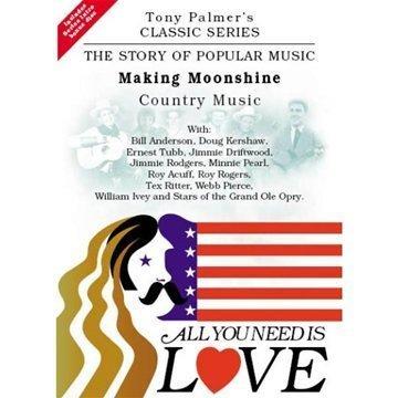 Tony Palmer's Classic Series - All You Need Is Love /Vol.8: Making Moonshine - Country Music
