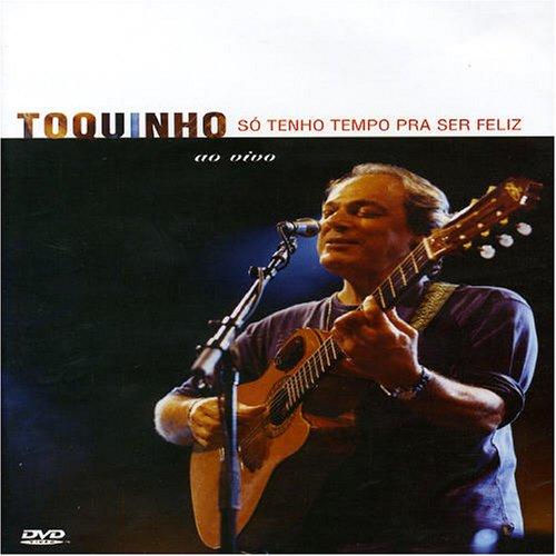 Toquinho - So Tenho Tempo Pra Ser Feliz
