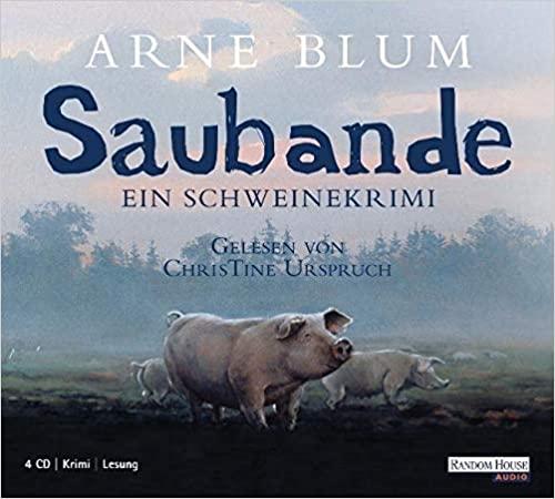 Blum, Arne - Saubande: Ein Schweinekrimi