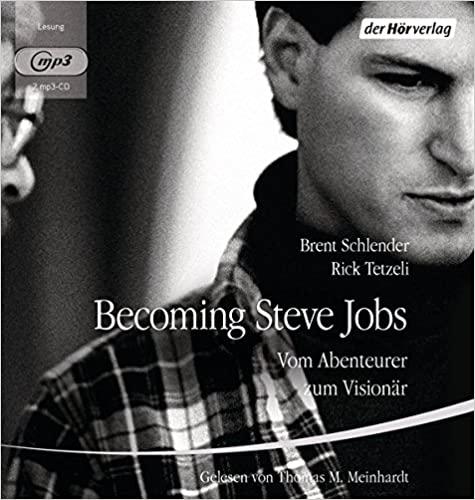 Schlender, Brent & Tetzeli, Rick - Becoming Steve Jobs - Vom Abenteuer zum Visionär