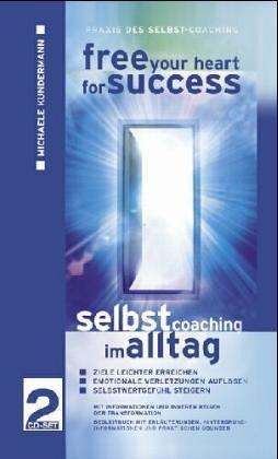 Selbstcoaching im Alltag - Free Your Heart for Success