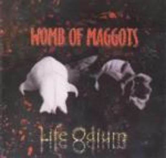 Womb of Maggots - Life Odium