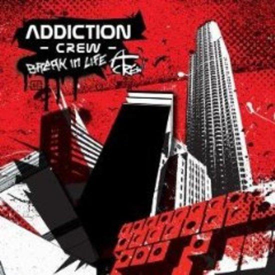 Addiction Crew - Break in Life