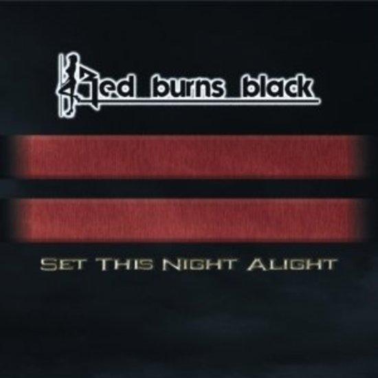 Red Burns Black - Set this Night Alight