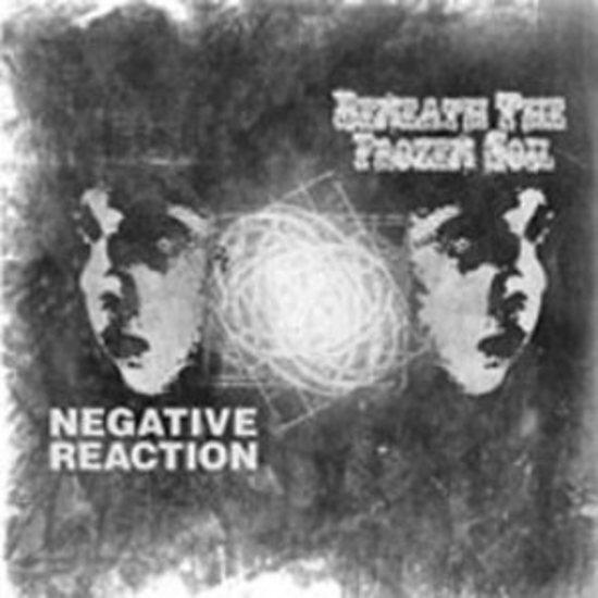 Negative Reaction - Beneath the Frozen Soil SPLIT