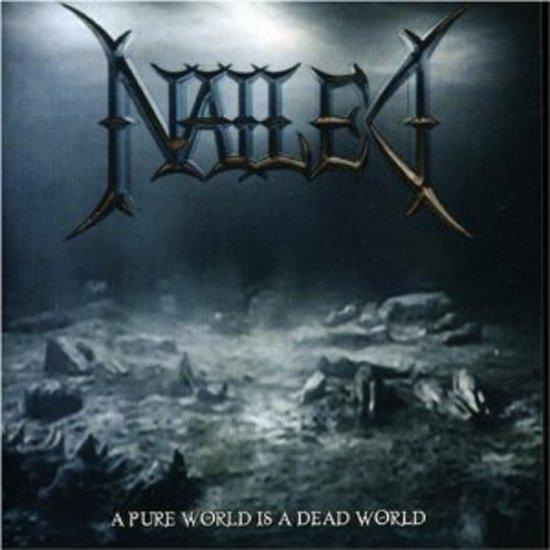 Nailed - A Pure World is a Dead World