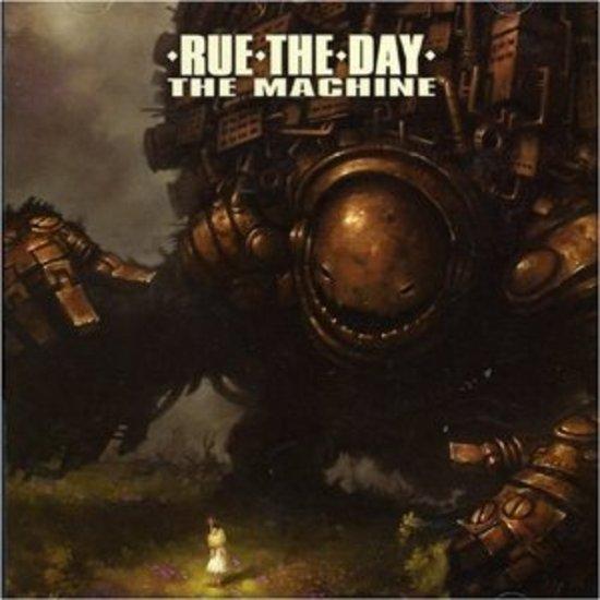 Rue the Day - The Machine
