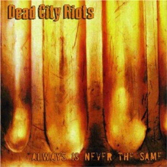 Dead City Riots - Always is never the same