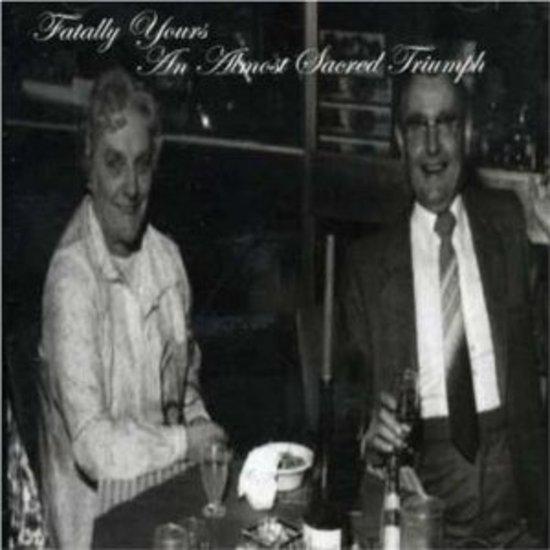 Fatally Yours - An Almost Sacred Triumph