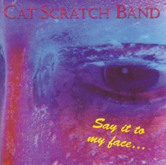 Cat Scratch Band - Say it to my Face