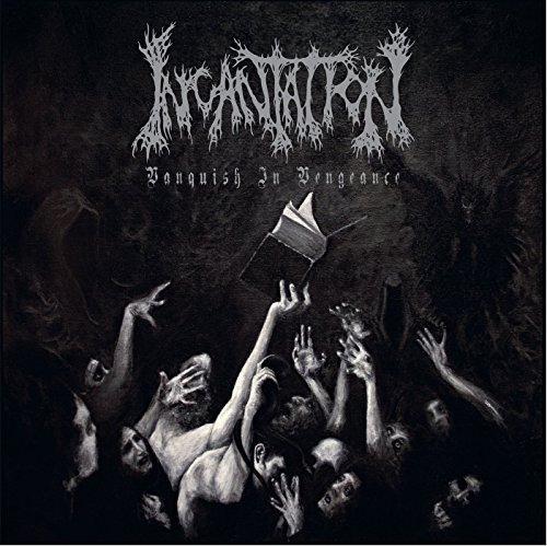 Incantation - Vanquish In Vengeance