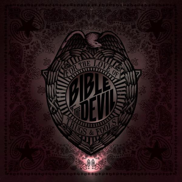 Bible Of The Devil - For The Love Of Thugs & Fools
