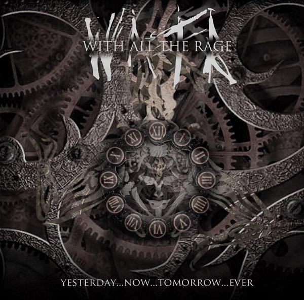 With All The Rage - Yesterday Now Tomorrow Ever