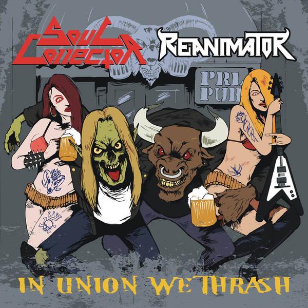 Soul Collector / Reanimator - In Union We Thrash