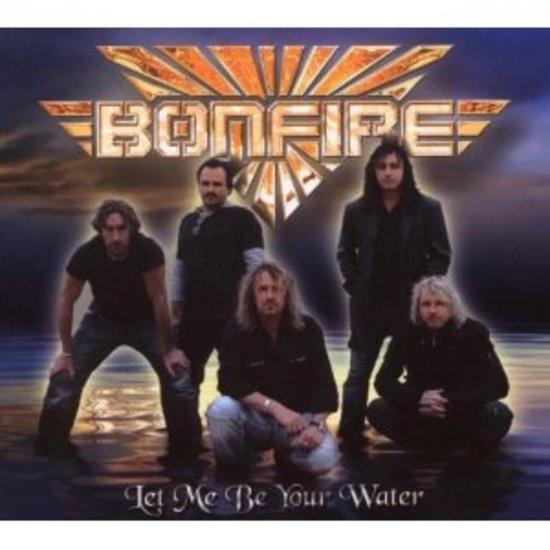 Bonfire - Let me be Your Water