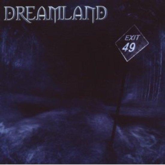 Dreamland - Exit 49