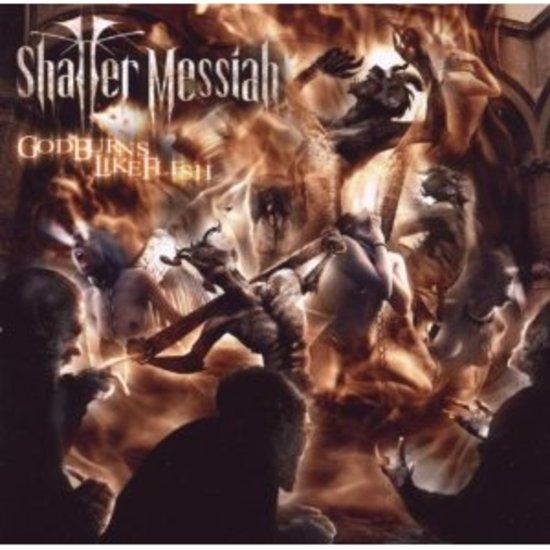 Shatter Messiah - God Burns.. EX ANNIHILATOR