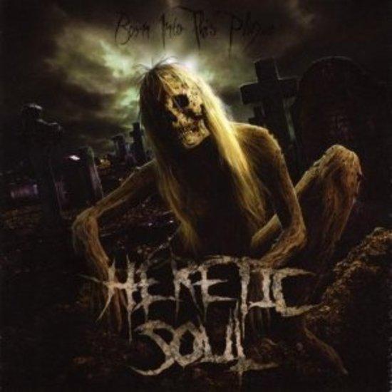 Heretic Soul - Born into this Plague