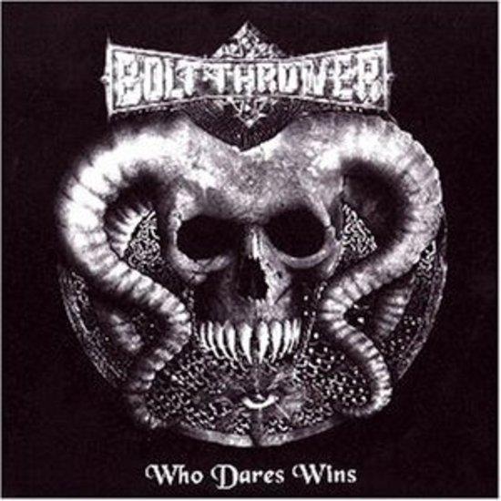 Bolt Thrower - Who Dares Wins