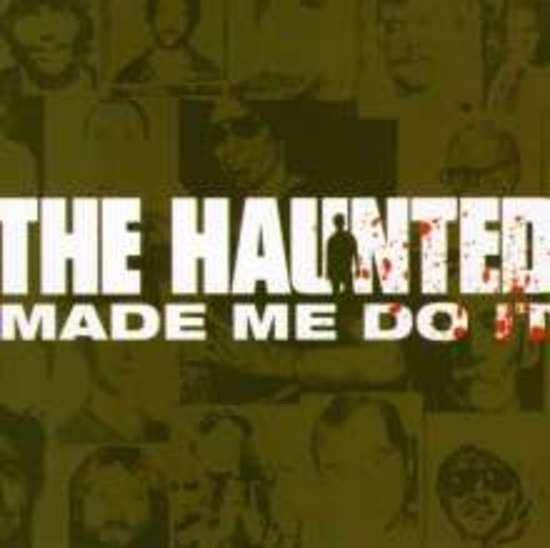 Haunted, the - Made me do it