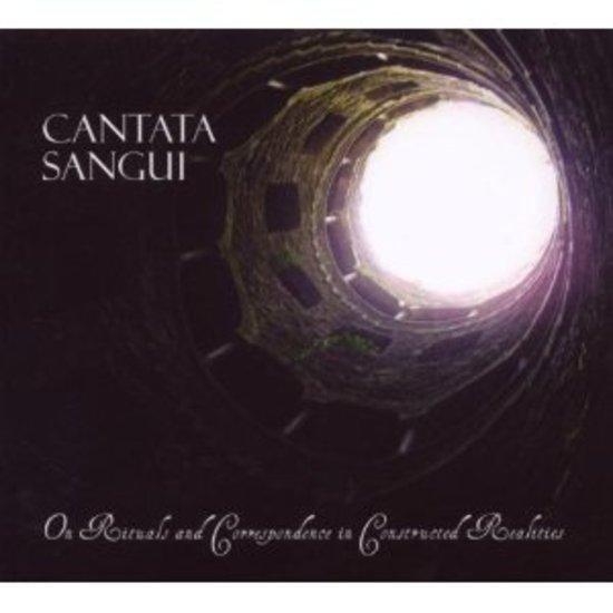 Cantata Sangui - On Rituals And Correspondence LÄHDÖN AIKA FUZZIFER In Constructed Realities