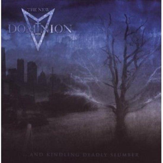New Dominion, The - ...And Kindling Deadly Slumber