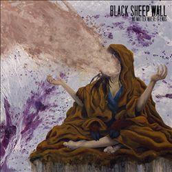 Black Sheep Wall - No Matter Where It Ends NEUROSIS EYEHATEGOD
