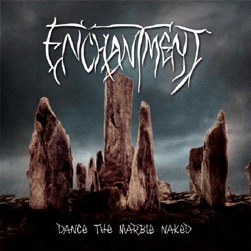 Enchantment - Dance The Marble Naked