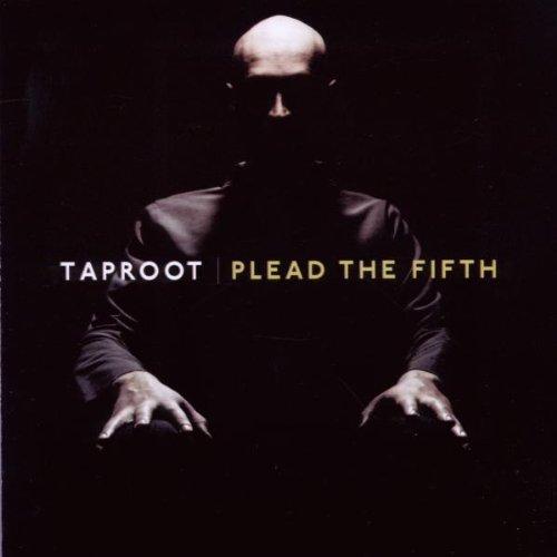 Taproot - Plead the Fifth