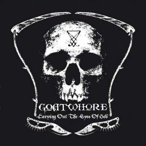 Goatwhore - Carving Out the Eyes of God SOILENT GREEN