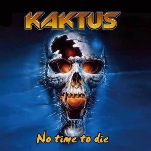 Kaktus - No Time To Die