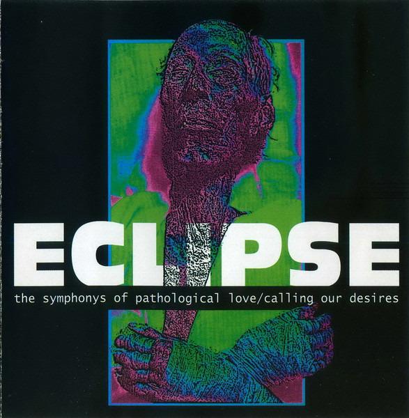Eclipse - The Symphonys Of Pathological Love/Calling Our Desires