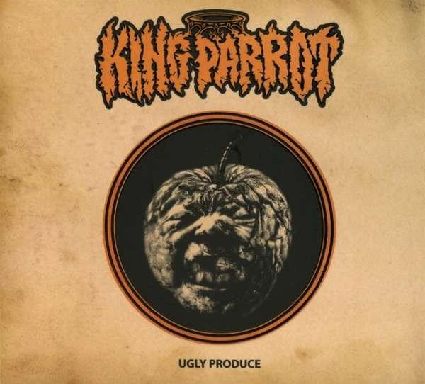 King Parrot - Ugly Produce