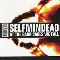 Selfmindead - At The Barricades We Fall