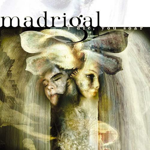 Madrigal - I Die, You Soar