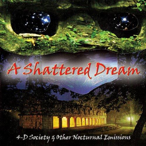 A Shattered Dream - 4-D Society & Other Nocturnal Emissions