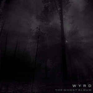 Wyrd - The Ghost Album (Version 1)