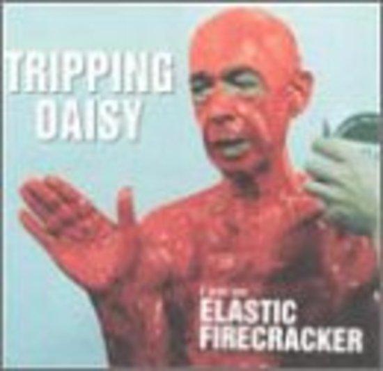Tripping Daisy (pre Polyphonic Spree) - I am an Elastic Firecracker