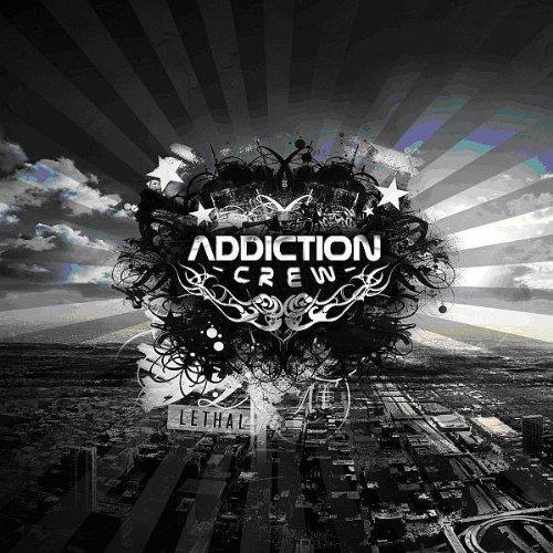 Addiction Crew - Lethal