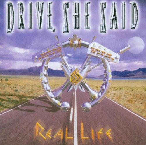 Drive She Said - Real Life