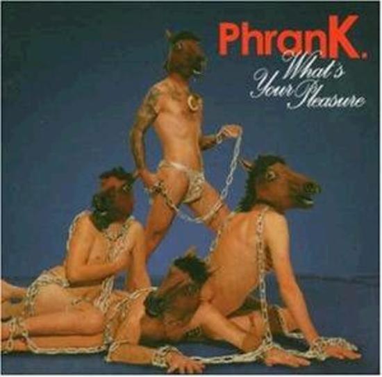 Phrank - What's Your Pleasure P.I.L.