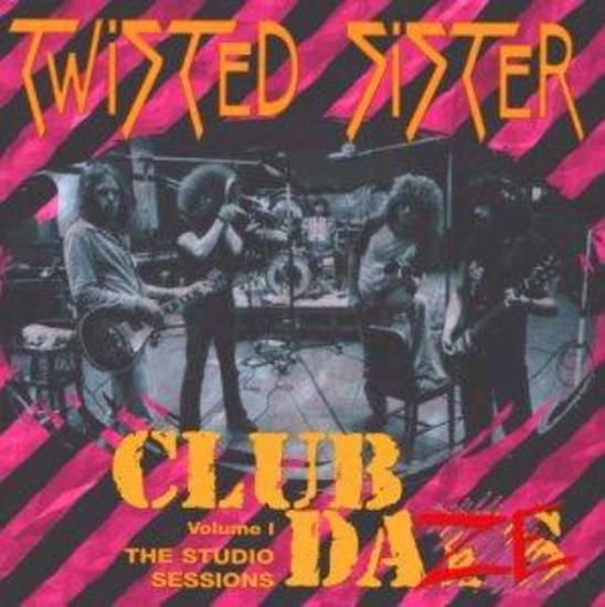 Twisted Sister - Club Daze Volume I