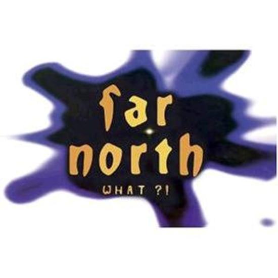 Far North - What?!