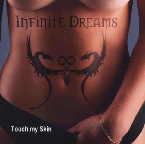 Infinite Dreams - Touch My Skin