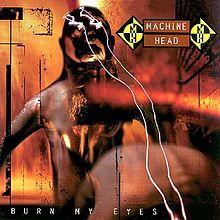 Machine Head - Burn My Eyes