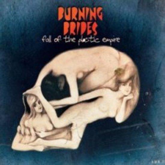 Burning Brides - Fall Of The Plastic Empire